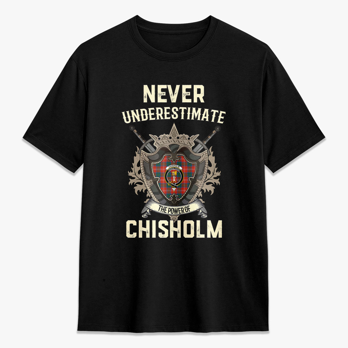 Chisholm Ancient Tartan Crest 2D T-shirt - Never Underestimate Style